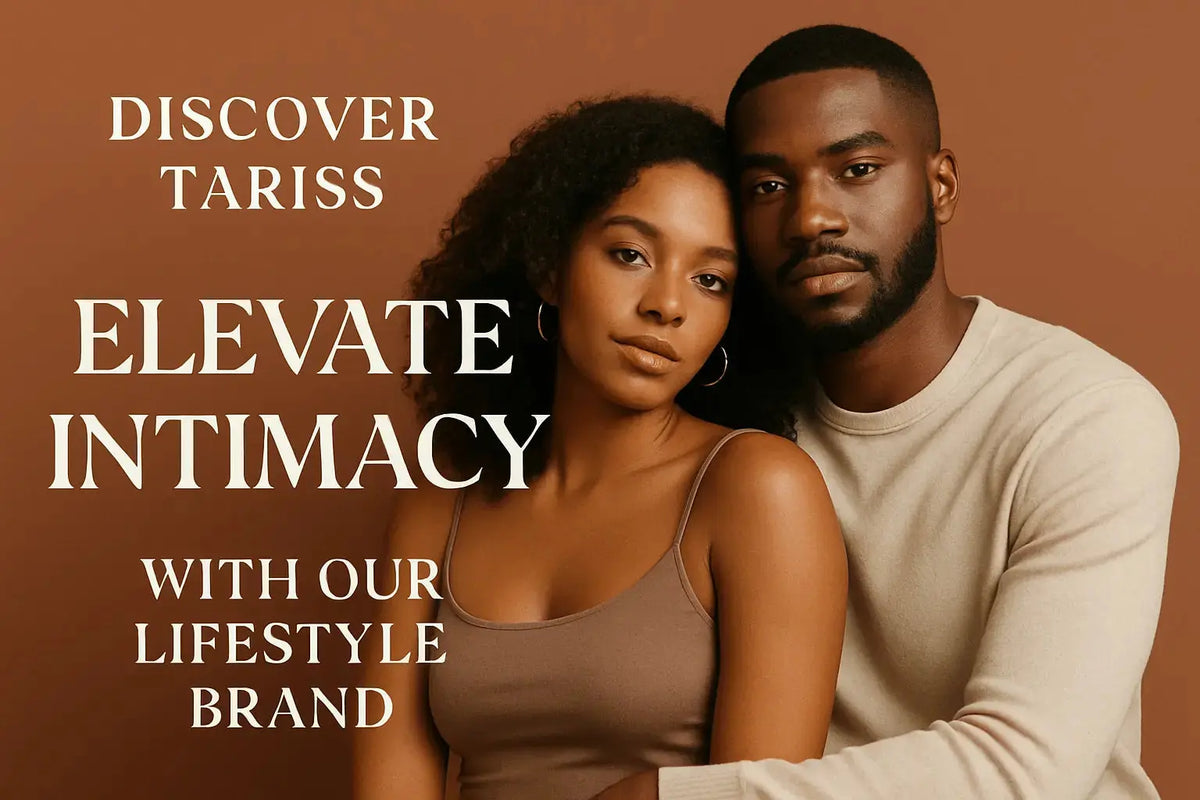 Discover Tariss's: Elevate Intimacy with Our Lifestyle Brand - Tarisss Sex Toy Store